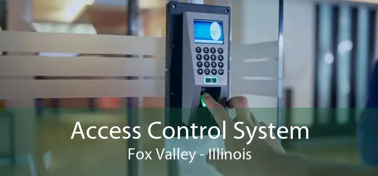 Access Control System Fox Valley - Illinois