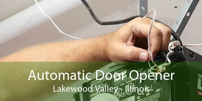 Automatic Door Opener Lakewood Valley - Illinois