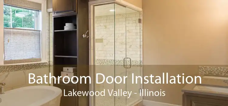 Bathroom Door Installation Lakewood Valley - Illinois