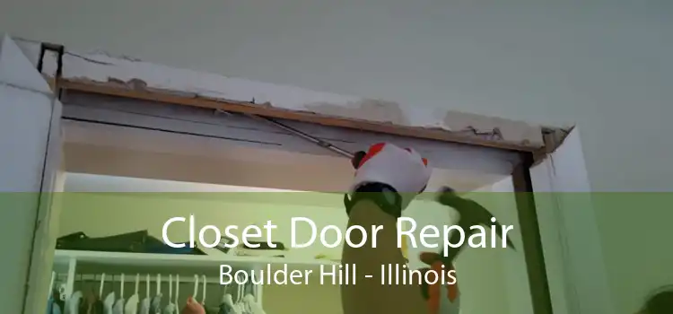 Closet Door Repair Boulder Hill - Illinois