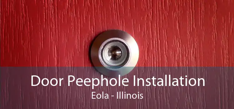 Door Peephole Installation Eola - Illinois