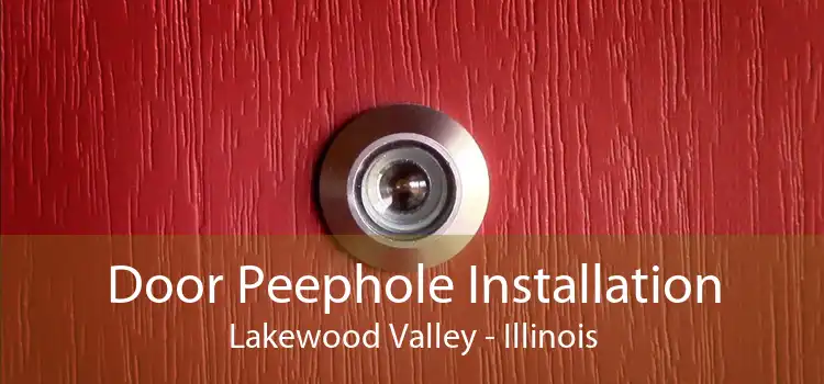 Door Peephole Installation Lakewood Valley - Illinois