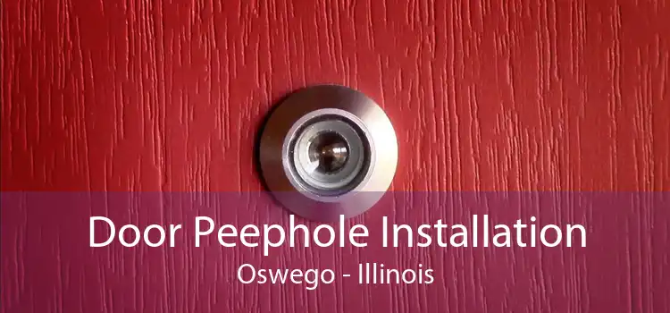 Door Peephole Installation Oswego - Illinois