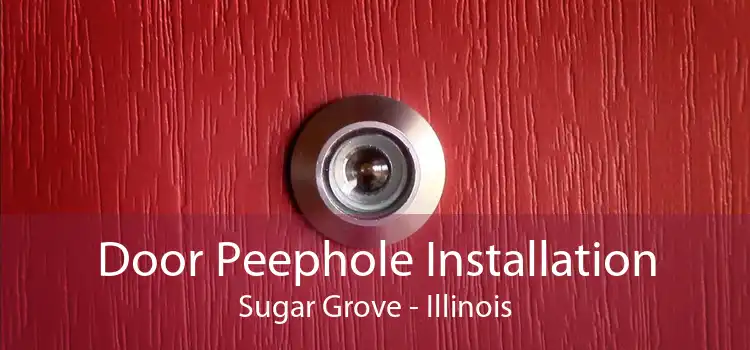 Door Peephole Installation Sugar Grove - Illinois