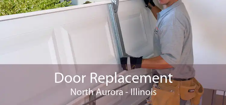 Door Replacement North Aurora - Illinois