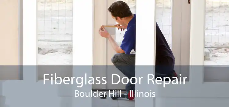 Fiberglass Door Repair Boulder Hill - Illinois