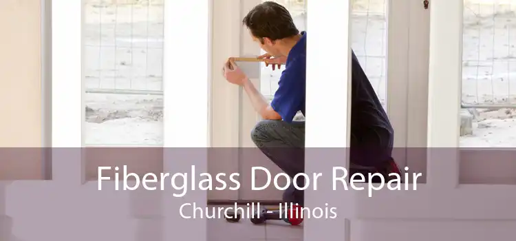 Fiberglass Door Repair Churchill - Illinois