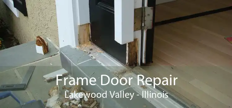 Frame Door Repair Lakewood Valley - Illinois