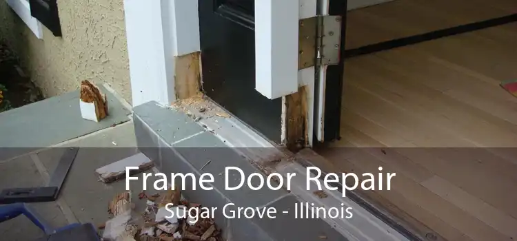 Frame Door Repair Sugar Grove - Illinois