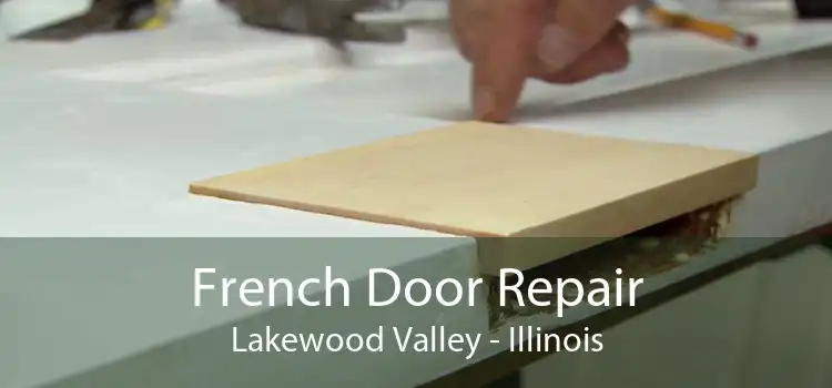 French Door Repair Lakewood Valley - Illinois