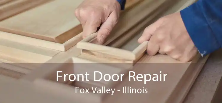 Front Door Repair Fox Valley - Illinois