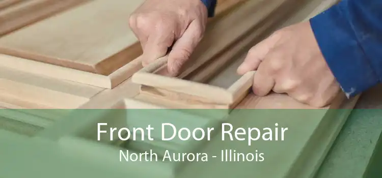 Front Door Repair North Aurora - Illinois