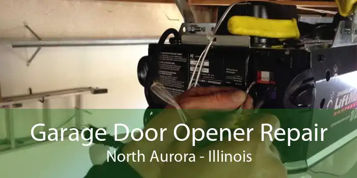 Garage Door Opener Repair North Aurora - Illinois