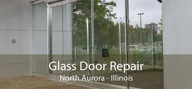 Glass Door Repair North Aurora - Illinois