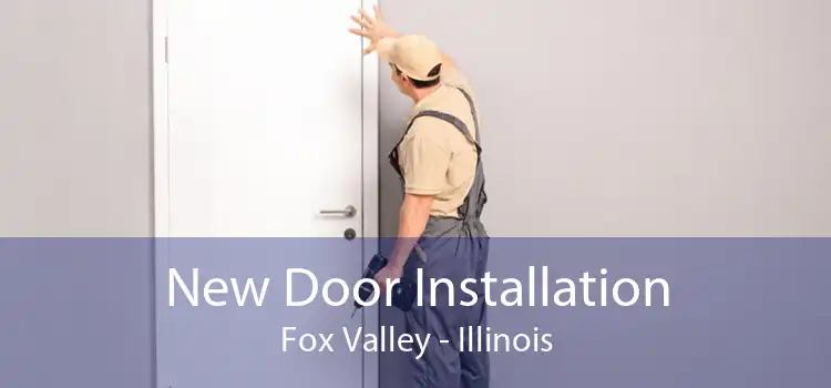 New Door Installation Fox Valley - Illinois