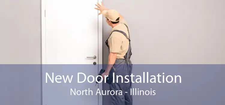 New Door Installation North Aurora - Illinois