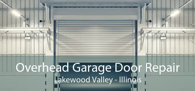 Overhead Garage Door Repair Lakewood Valley - Illinois