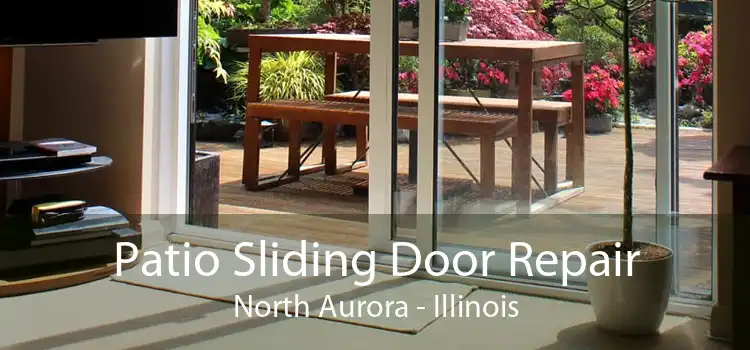 Patio Sliding Door Repair North Aurora - Illinois