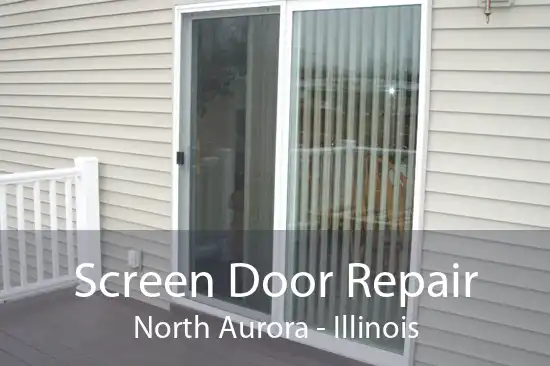 Screen Door Repair North Aurora - Illinois